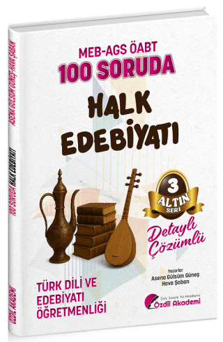 ÖABT MEB-AGS Türk Dili ve Edebiyatı Öğretmenliği 100 Soruda Halk Edebiyatı Çözümlü Altın Seri - 3