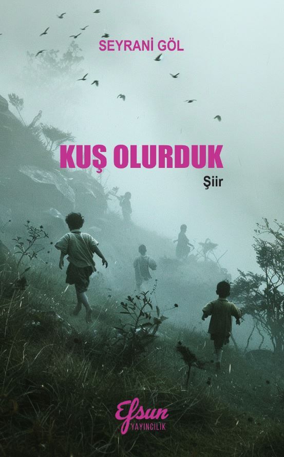 Kuş Olurduk