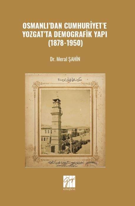 Osmanlı’dan Cumhuriyet’e Yozgat’ta Demografik Yapı (1878-1950)