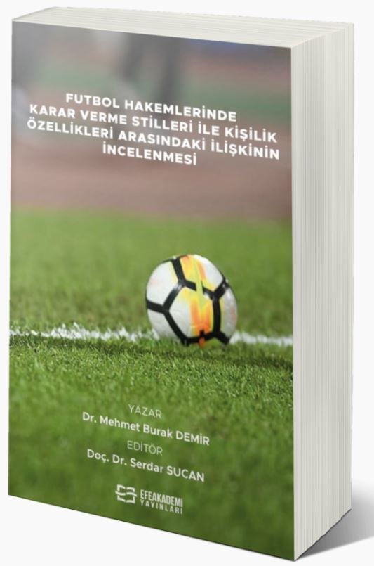 Futbol Hakemlerinde Karar Verme Stilleri İle Kişilik Özellikleri Arasındaki İlişkinin İncelenmesi