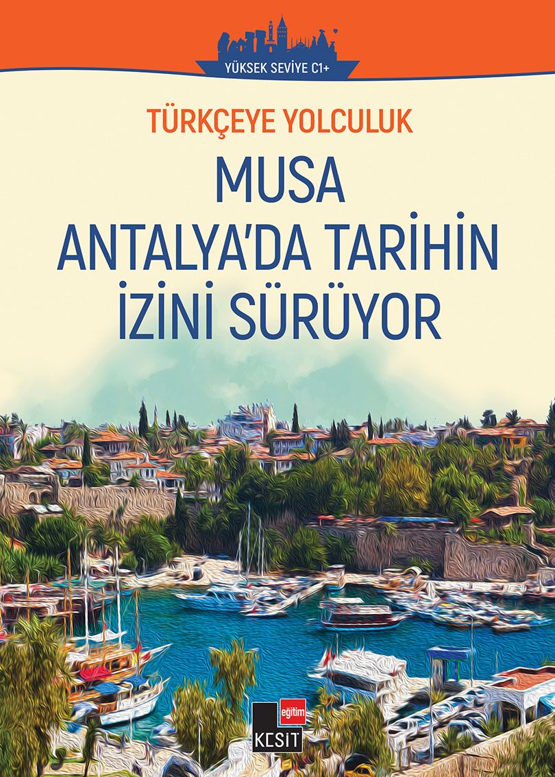 Türkçeye Yolculuk - Musa Antalya'da Tarihin İzini Sürüyor (Yüksek Seviye C1+)