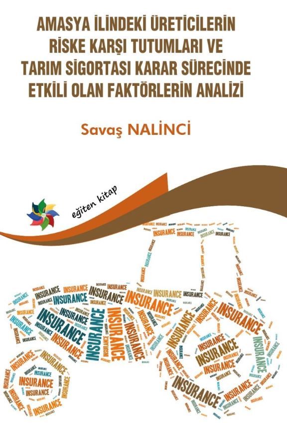 Amasya İlindeki Üreticilerin Riske Karşı Tutumları ve Tarım Sigortası Karar Sürecinde Etkili Olan Faktörlerin Analizi