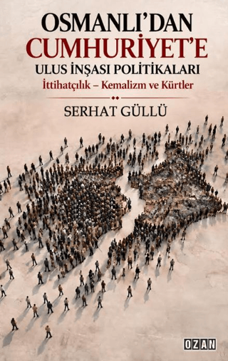 Osmanlı’dan Cumhuriyet’e Ulus İnşası Politikaları