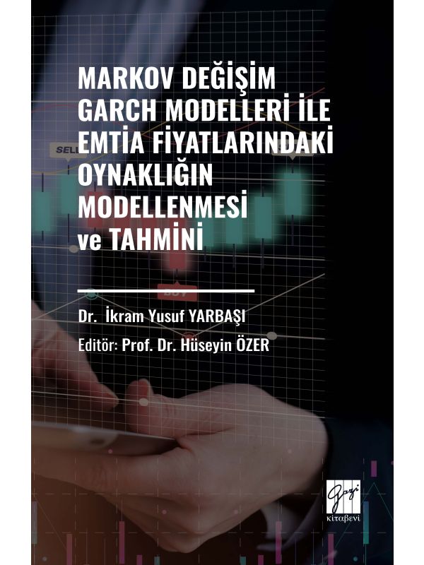Markov Değişim Garch Modelleri İle Emtia Fiyatlarındaki Oynaklığın Modellenmesi ve Tahmini