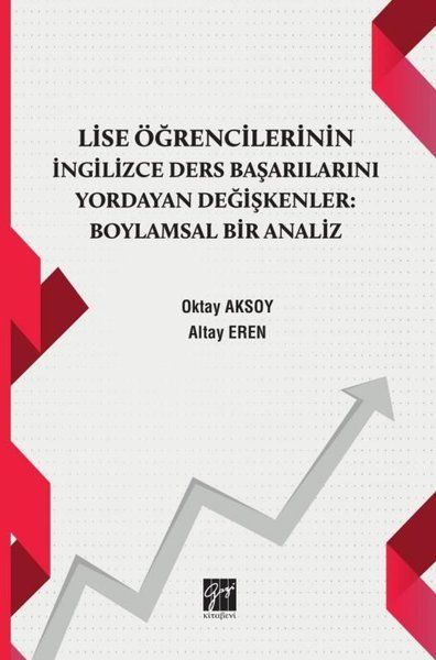 Lise Öğrencilerinin İngiizce Ders Başarılarını Yordayan Değişkenler Boylamsal Bir Analiz