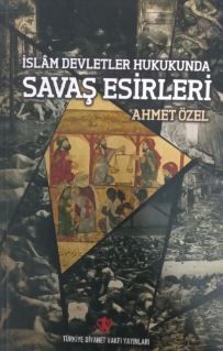 İslam Devletler Hukukunda Savaş Esirleri