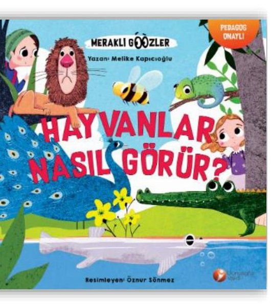Hayvanlar Nasıl Görür? - Meraklı Gözler Serisi 1