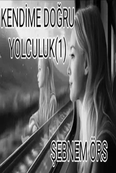 Kendime Doğru Yolculuk 1