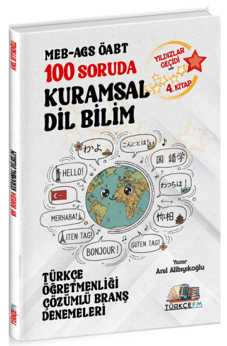 ÖABT MEB-AGS Türkçe Öğretmenliği 100 Soruda Kuramsal Dil Bilim Deneme Çözümlü Yıldızlar Geçidi 4. Kitap