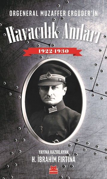 Orgeneral Muzaffer Ergüder'in Havacılık Anıları 1922 - 1930