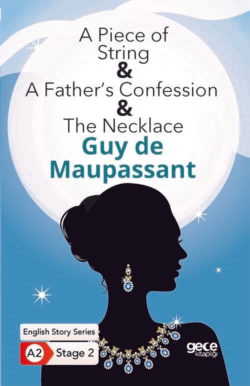 A Piece of String - A Father’s Confession - The Necklace - İngilizce Hikayeler A2 Stage 2
