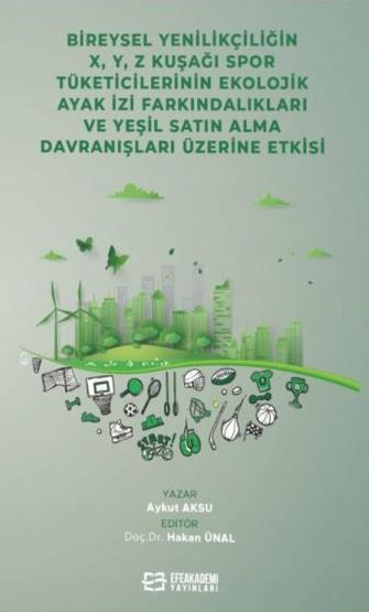 Bireysel Yenilikçiliğin X, ,Y, Z Kuşağı Spor Tüketicilerinin Ekolojik Ayak İzi Farkındalıkları ve Yeşil Satın Alma Davranışları Üzerin
