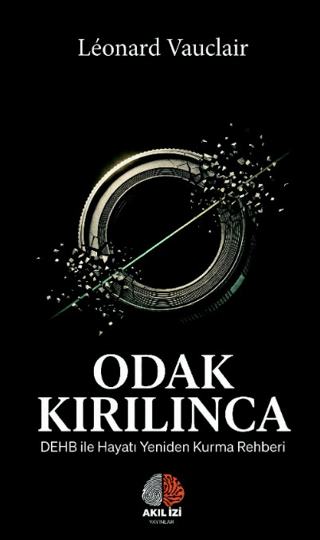 Odak Kırılınca: DEHB ile Hayatı Yeniden Kurma Rehberi