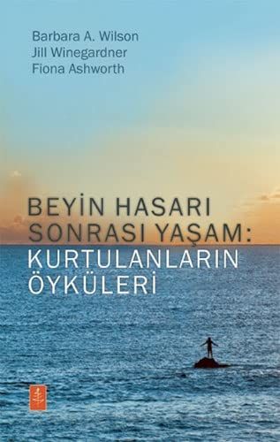 Beyin Hasarı Sonrası Yaşam: Kurtulanların Öyküleri