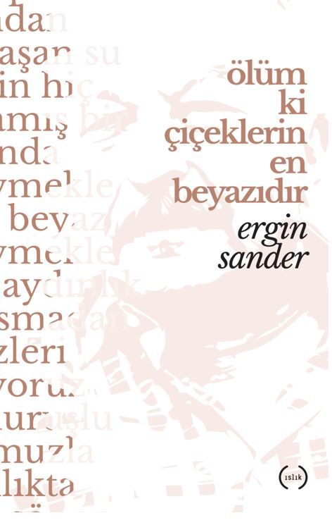 Ölüm Ki Çiçeklerin En Beyazıdır