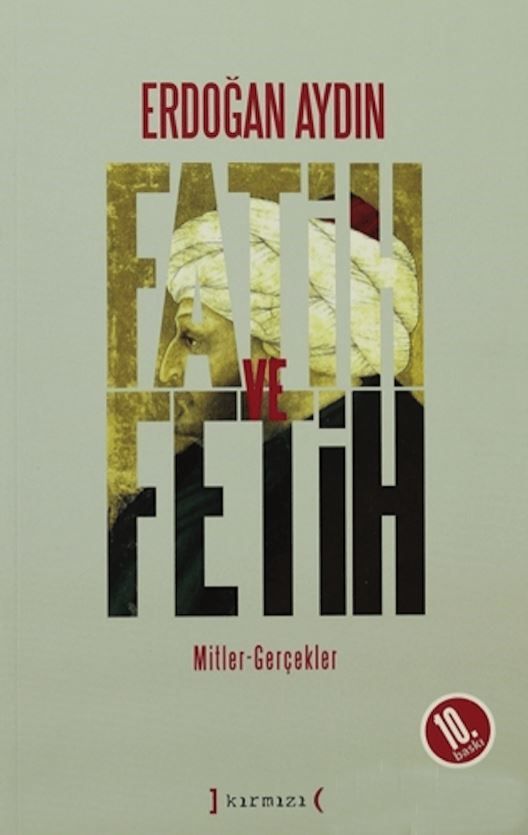 Fatih ve Fetih: Mitler, Gerçekler