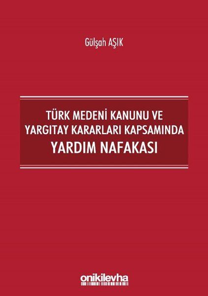 Türk Medeni Kanunu ve Yargıtay Kararları Kapsamında Yardım Nafakası