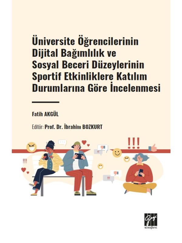 Üniversite Öğrencilerinin Dijital Bağımlılık ve Sosyal Beceri Düzeylerinin Sportif Etkinliklere Katılım Durumlarına Göre İncelenmesi