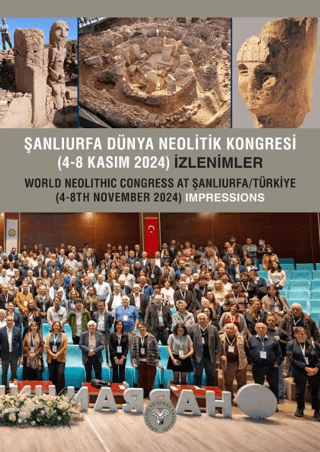 Şanlıurfa Dünya Neolitik Kongresi (4-8 Kasım 2024) İzlenimler