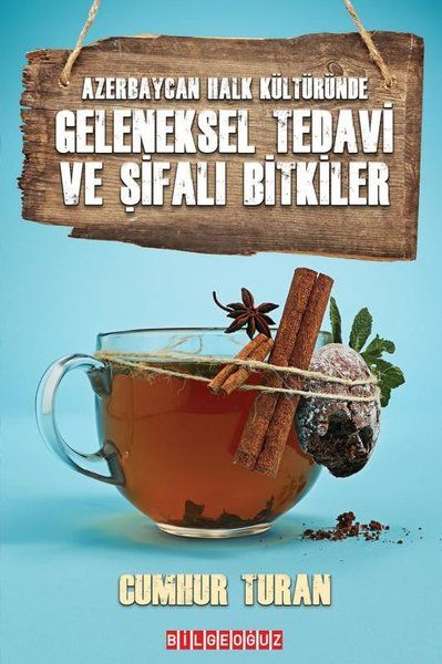 Geleneksel Tedavi ve Şifalı Bitkiler - Azerbaycan Halk Kültüründe