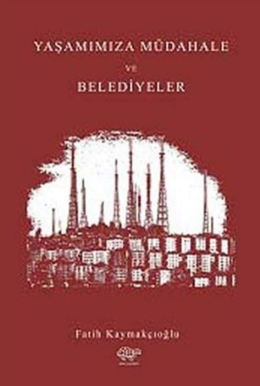 Yaşantımıza Müdahale ve Belediyeler