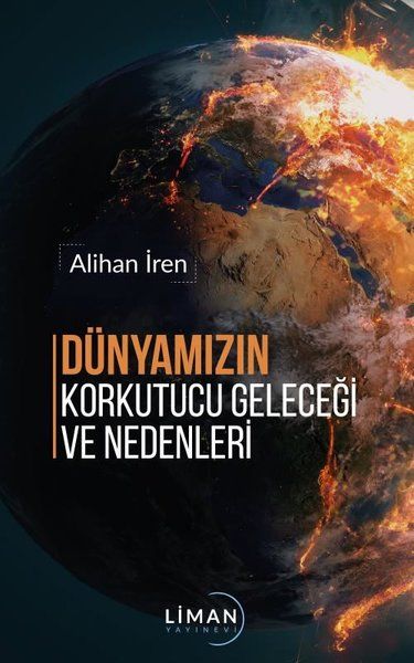 Dünyamızın Korkutucu Geleceği ve Nedenleri