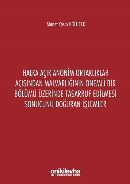 Halka Açık Anonim Ortaklıklar Açısından Malvarlığının Önemli Bir Bölümü Üzerinde Tasarruf Edilmesi Sonucunu Doğuran İşlemler