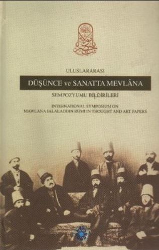 Uluslararası Düşünce ve Sanatta Mevlana Sempozyumu Bildirileri
