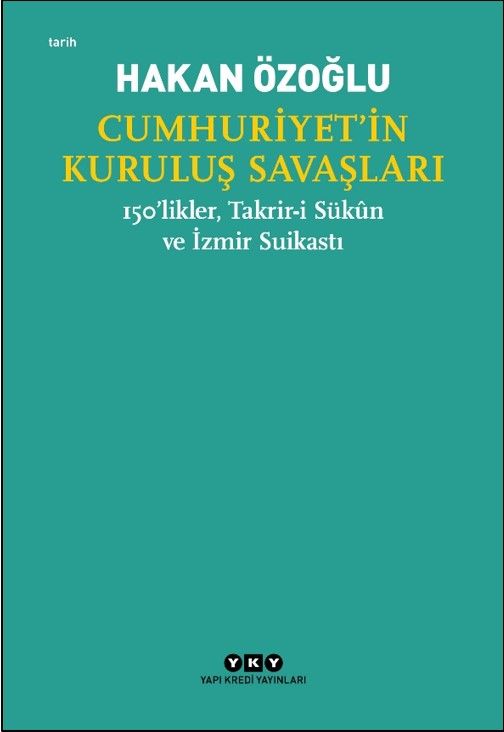 Cumhuriyet’in Kuruluş Savaşları / 150’likler, Takrir-i Sükun ve İzmir Suikastı