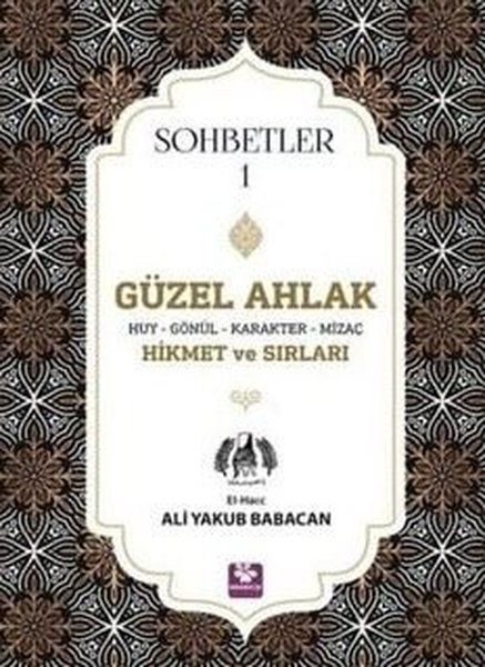 Güzel Ahlak Huy Gönül Karakter Mizaç Hikmet ve Sırları - Sohbetler 1