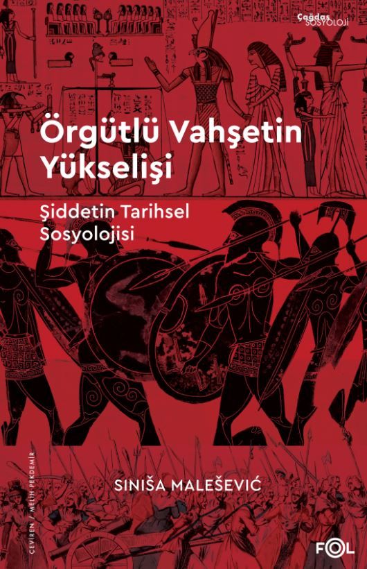 Örgütlü Vahşetin Yükselişi – Şiddetin Tarihsel Sosyolojisi–