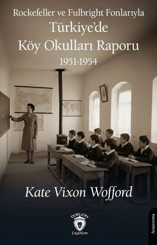 Rockefeller ve Fulbright Fonlarıyla Türkiye’de Köy Okulları Raporu 1951-1954