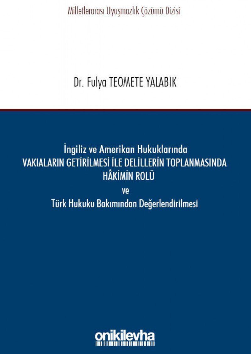 İngiliz ve Amerikan Hukuklarında Vakıaların Getirilmesi ile Delillerin Toplanmasında Hakimin Rolü ve Türk Hukuku Bakımından Değerlendirilmesi