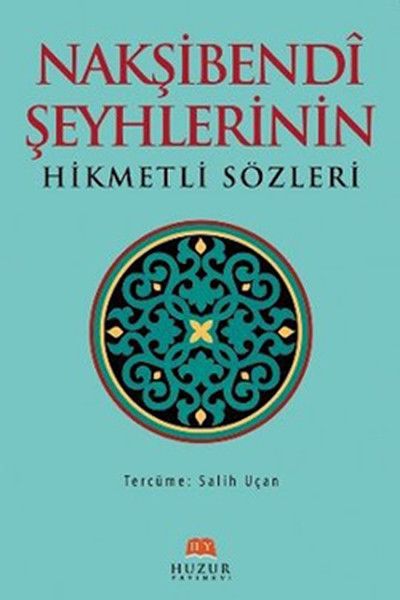 Nakşibendi Şeyhlerinin Hikmetli Sözleri