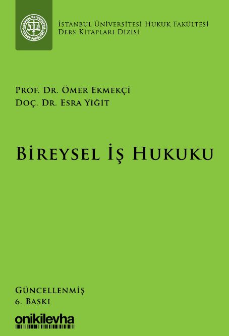 Bireysel İş Hukuku İstanbul Üniversitesi Hukuk Fakültesi Ders Kitapları Dizisi
