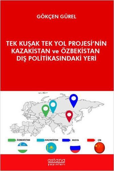 Tek Kuşak Tek Yol Projesi’nin Kazakistan ve Özbekistan Dış Politikasındaki Yeri