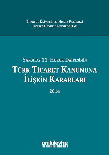 Yargıtay 11. Hukuk Dairesinin Türk Ticaret Kanununa İlişkin Kararları 2014