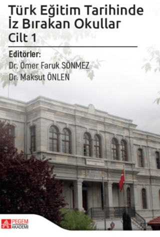 Türk Eğitim Tarihinde İz Bırakan Okullar Cilt 1