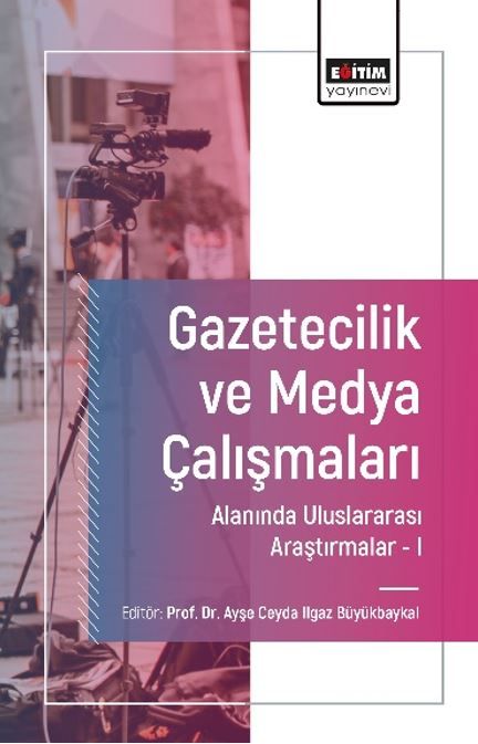 Gazetecilik ve Medya Çalışmaları Alanında Uluslararası Araştırmalar-I