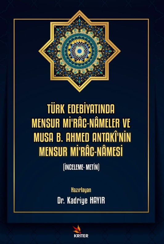 Türk Edebiyatında Mensur Mi'rac-Nameler ve Musa B. Ahmed Antaki'nin Mensur Mi'rac-Namesi