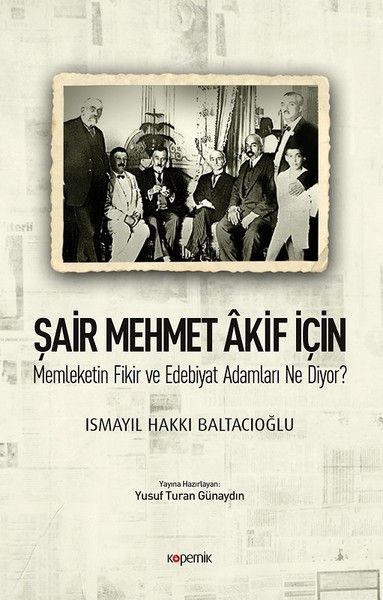 Şair Mehmet Akif İçin Memleketin Fikir ve Edebiyat Adamları Ne Diyor?