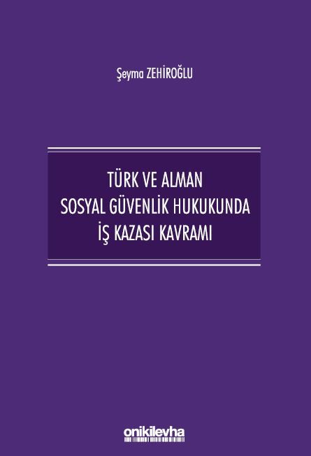 Türk ve Alman Sosyal Güvenlik Hukukunda İş Kazası Kavramı