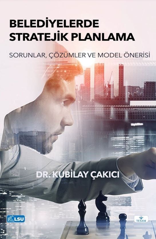 Belediyelerde Stratejik Planlama- Sorunlar, Çözümler ve Model Önerisi