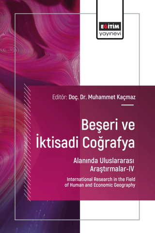 Beşeri ve İktisadi Coğrafya Alanında Uluslararası Araştırmalar - IV