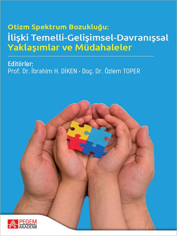 Otizm Spektrum Bozukluğu: İlişki Temelli-Gelişimsel-Davranışsal Yaklaşımlar ve Müdahaleler