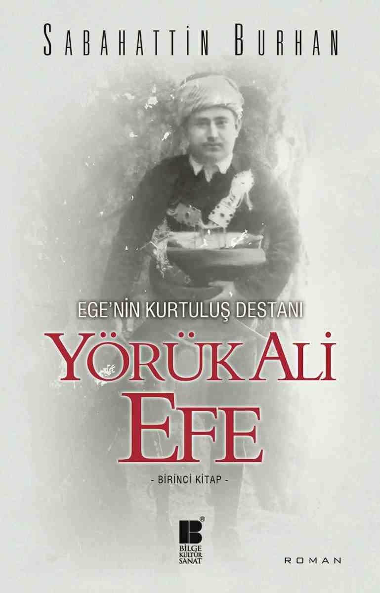 Ege’nin Kurtuluş Destanı Yörük Ali Efe (Birinci Kitap)