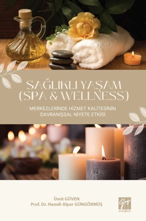 Sağlıklı Yaşam (Spa & Wellness) Merkezlerinde Hizmet Kalitesinin Davranışsal Niyete Etkisi