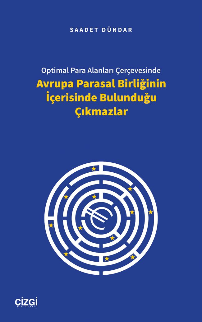 Optimal Para Alanları Çerçevesinde Avrupa Parasal Birliğinin İçerisinde Bulunduğu Çıkmazlar