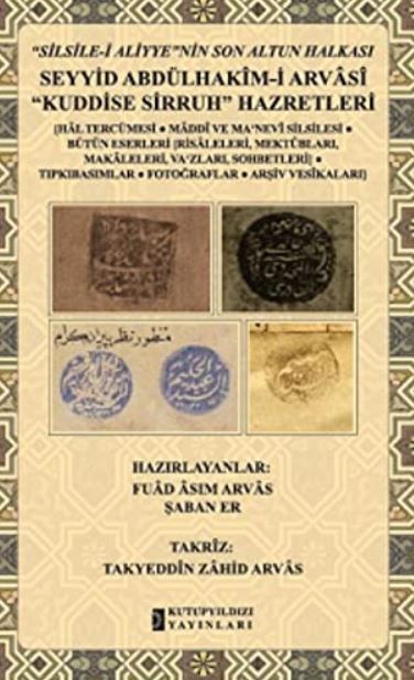 "Silsile-i Aliyye"nin Son Altun Halkası - Seyyid Abdülhakim-i Arvasi "Kuddise Sirruh" Hazretleri