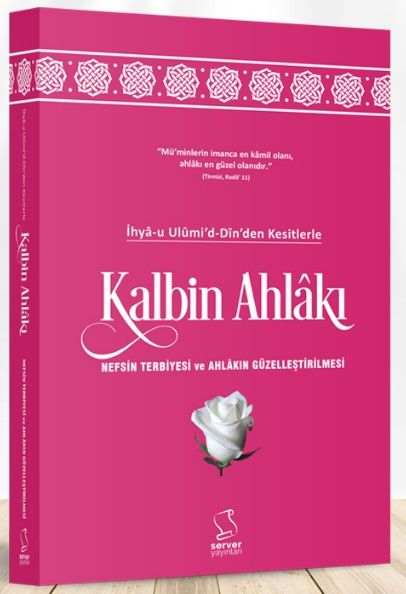 İhya-u Ulumi'd-Dinden Kesitlerle Kalbin Ahlakı